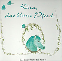 "Kira - das blaue Pferd": Kinderbuch von Tino Oppliger mit Illustrationen von Gitta von Felten